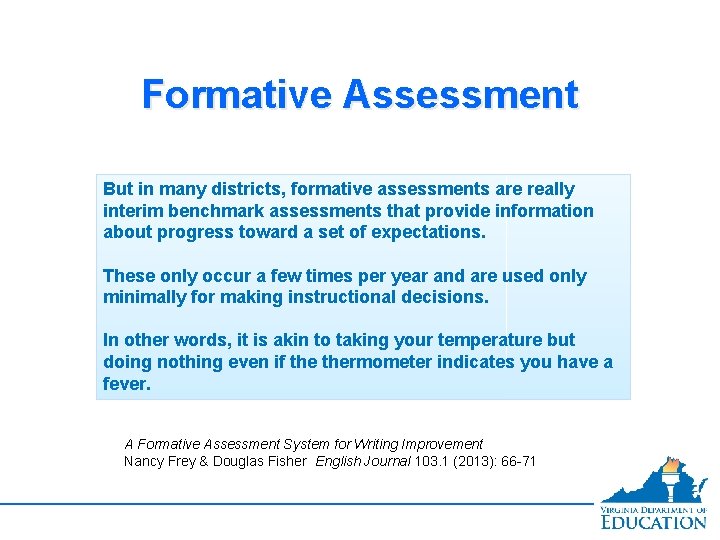 Formative Assessment But in many districts, formative assessments are really interim benchmark assessments that