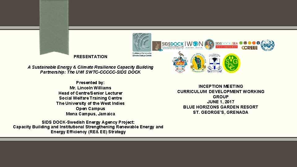 PRESENTATION A Sustainable Energy & Climate Resilience Capacity Building Partnership: The UWI SWTC-CCCCC-SIDS DOCK