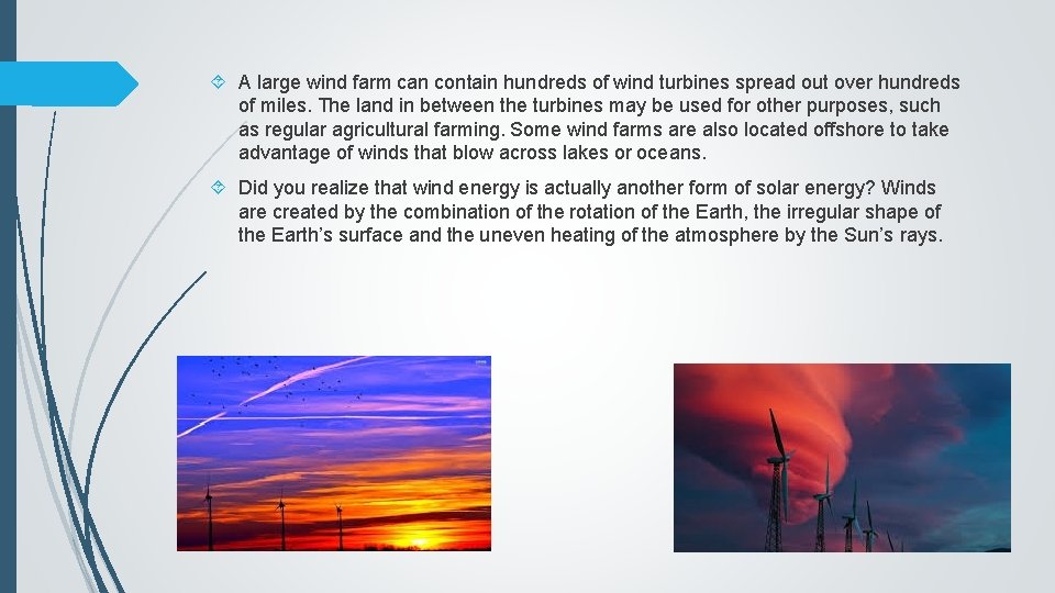  A large wind farm can contain hundreds of wind turbines spread out over