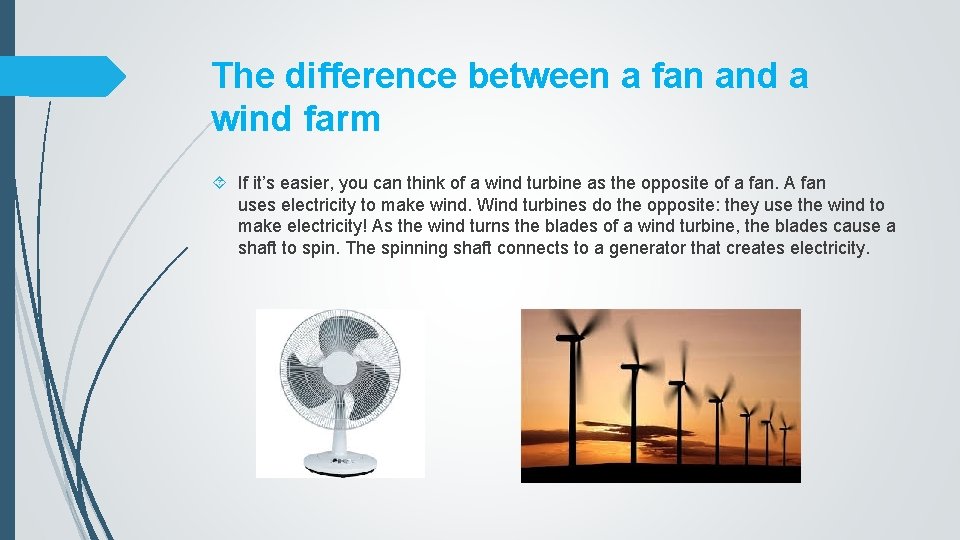 The difference between a fan and a wind farm If it’s easier, you can