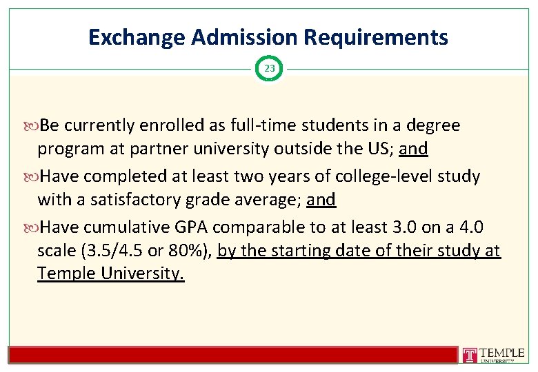 Exchange Admission Requirements 23 Be currently enrolled as full-time students in a degree program