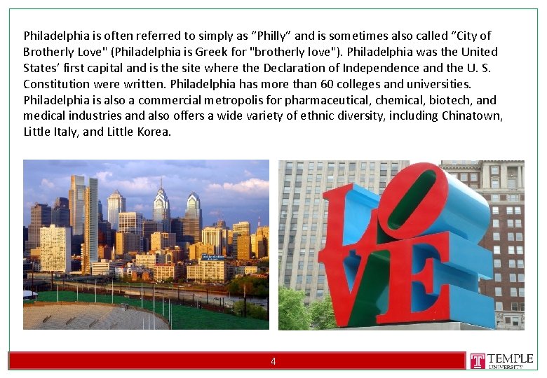 Philadelphia is often referred to simply as “Philly” and is sometimes also called “City