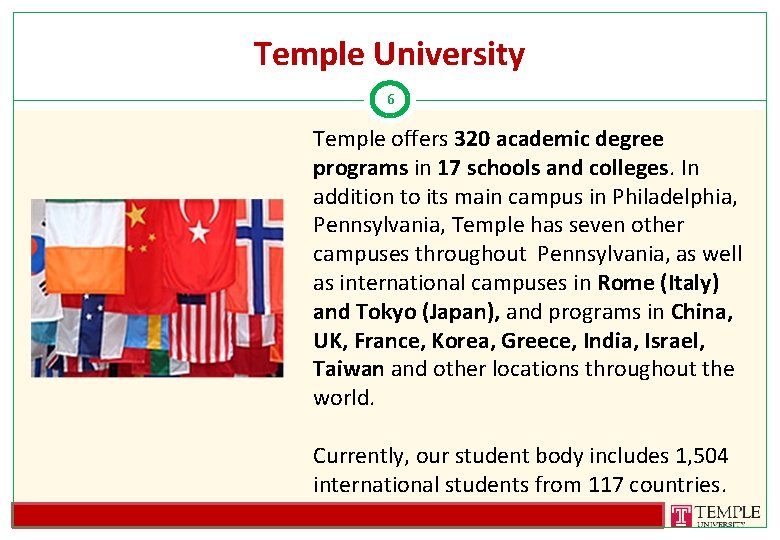 Temple University 6 Temple offers 320 academic degree programs in 17 schools and colleges.