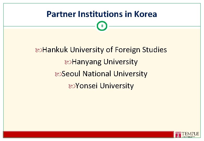 Partner Institutions in Korea 8 Hankuk University of Foreign Studies Hanyang University Seoul National