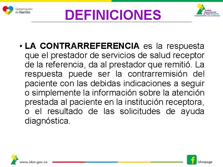 DEFINICIONES • LA CONTRARREFERENCIA es la respuesta que el prestador de servicios de salud