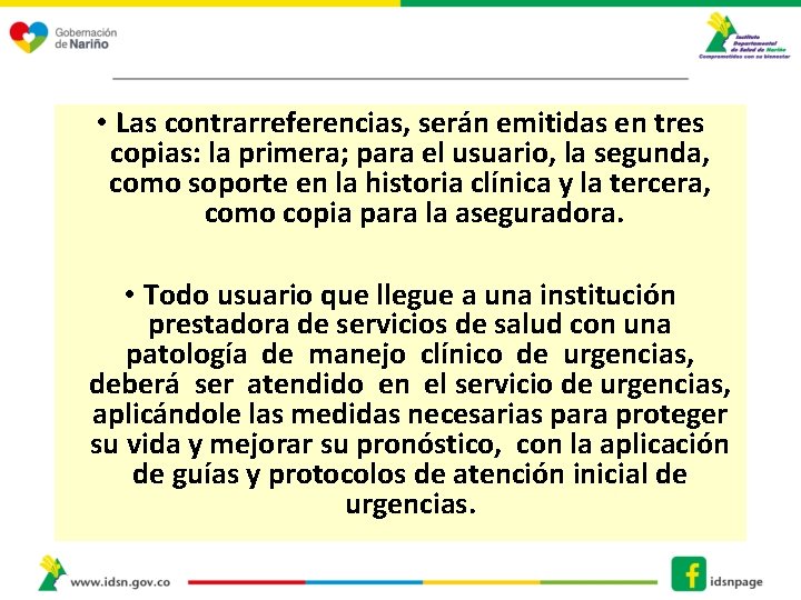  • Las contrarreferencias, serán emitidas en tres copias: la primera; para el usuario,