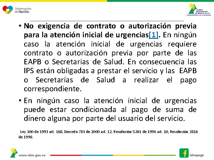  • No exigencia de contrato o autorización previa para la atención inicial de