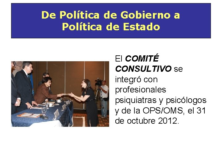 De Política de Gobierno a Política de Estado El COMITÉ CONSULTIVO se integró con