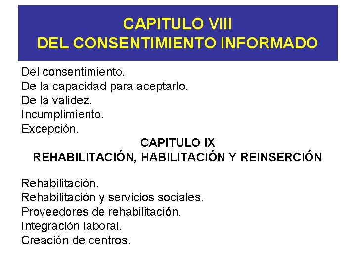 CAPITULO VIII DEL CONSENTIMIENTO INFORMADO Del consentimiento. De la capacidad para aceptarlo. De la