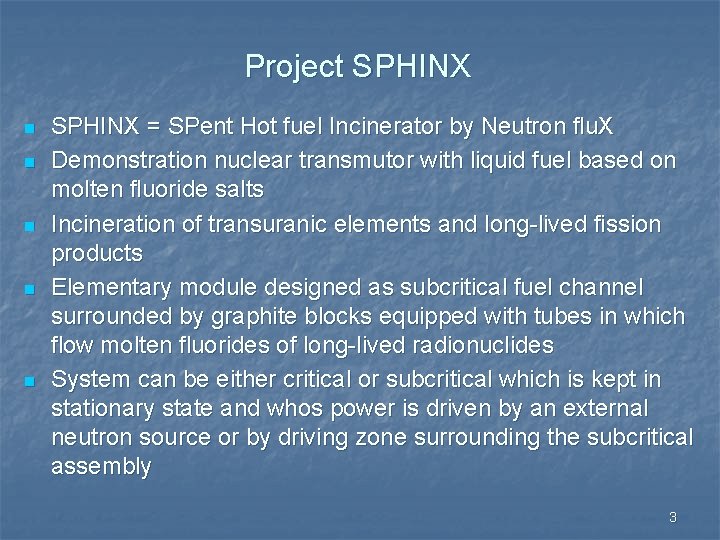 Project SPHINX n n n SPHINX = SPent Hot fuel Incinerator by Neutron flu.