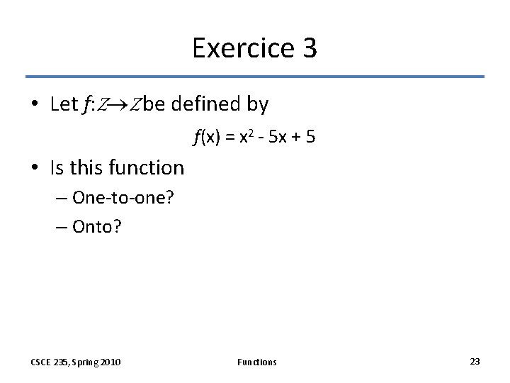 Exercice 3 • Let f: Z Z be defined by f(x) = x 2 Exercice 3 • Let f: Z Z be defined by f(x) = x 2