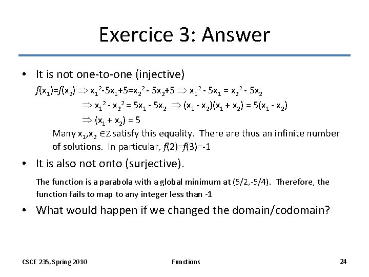 Exercice 3: Answer • It is not one-to-one (injective) f(x 1)=f(x 2) x 12 Exercice 3: Answer • It is not one-to-one (injective) f(x 1)=f(x 2) x 12