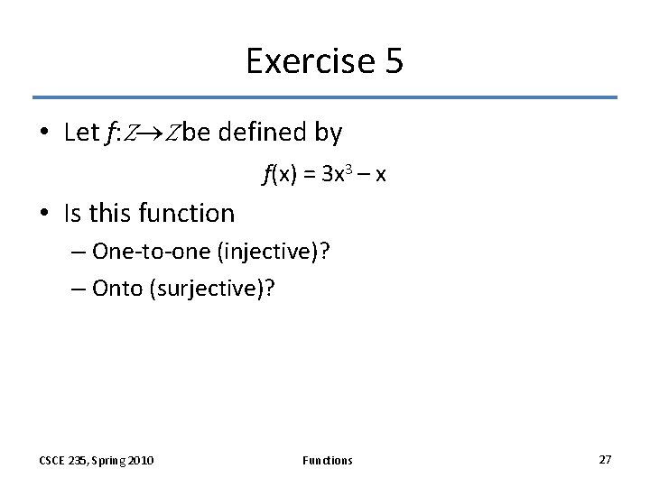 Exercise 5 • Let f: Z Z be defined by f(x) = 3 x Exercise 5 • Let f: Z Z be defined by f(x) = 3 x