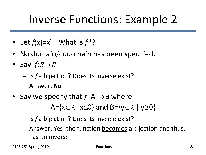 Inverse Functions: Example 2 • Let f(x)=x 2. What is f-1? • No domain/codomain Inverse Functions: Example 2 • Let f(x)=x 2. What is f-1? • No domain/codomain