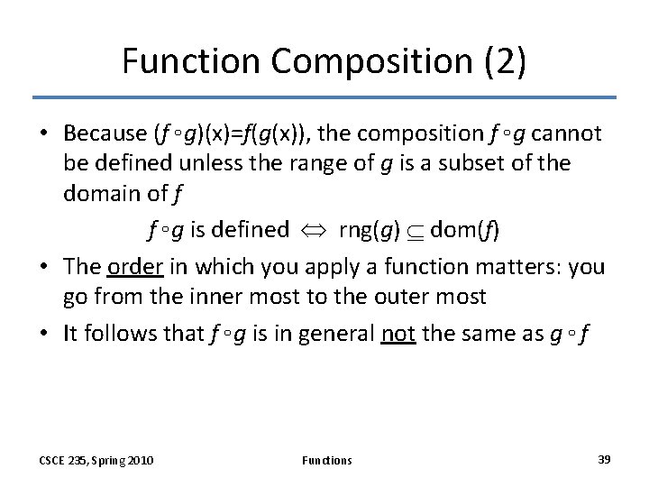 Function Composition (2) • Because (f g)(x)=f(g(x)), the composition f g cannot be defined Function Composition (2) • Because (f g)(x)=f(g(x)), the composition f g cannot be defined