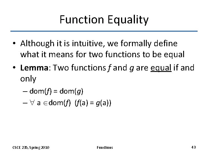 Function Equality • Although it is intuitive, we formally define what it means for Function Equality • Although it is intuitive, we formally define what it means for
