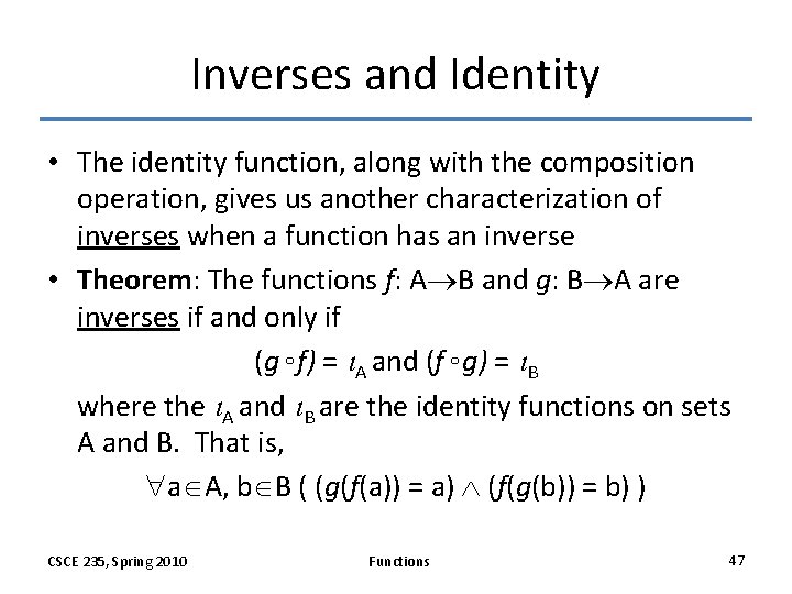 Inverses and Identity • The identity function, along with the composition operation, gives us Inverses and Identity • The identity function, along with the composition operation, gives us