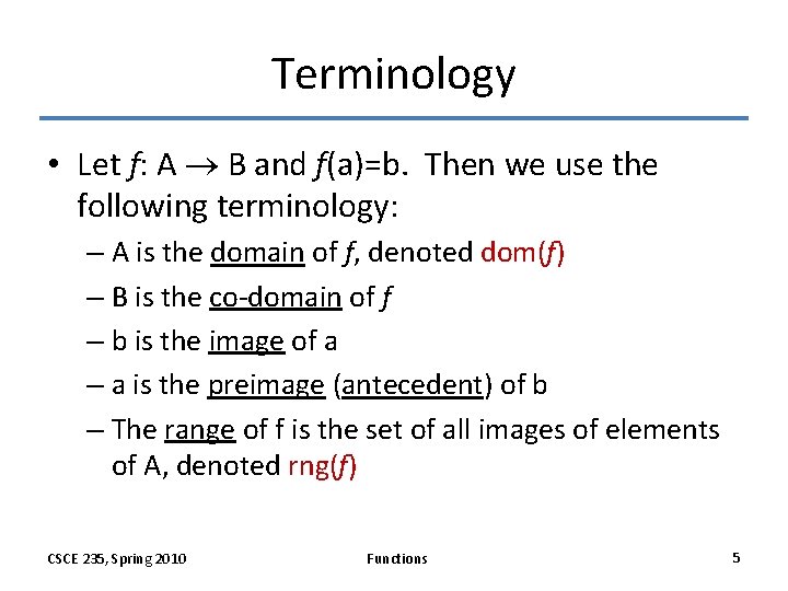 Terminology • Let f: A B and f(a)=b. Then we use the following terminology: Terminology • Let f: A B and f(a)=b. Then we use the following terminology: