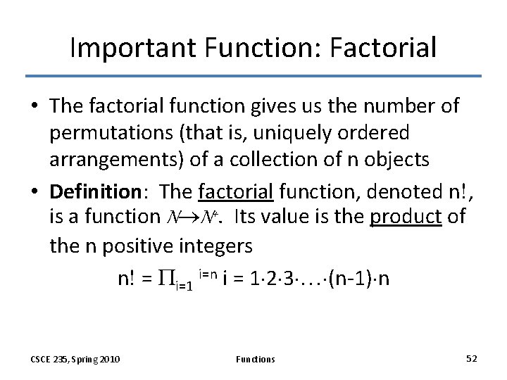 Important Function: Factorial • The factorial function gives us the number of permutations (that Important Function: Factorial • The factorial function gives us the number of permutations (that