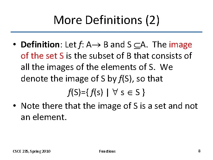 More Definitions (2) • Definition: Let f: A B and S A. The image More Definitions (2) • Definition: Let f: A B and S A. The image
