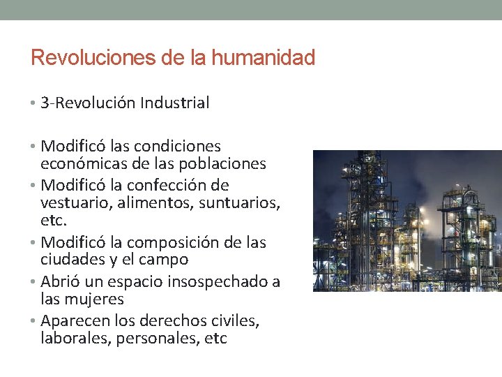 Revoluciones de la humanidad • 3 -Revolución Industrial • Modificó las condiciones económicas de Revoluciones de la humanidad • 3 -Revolución Industrial • Modificó las condiciones económicas de