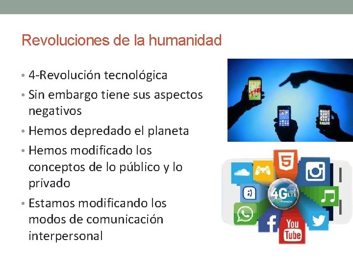 Revoluciones de la humanidad • 4 -Revolución tecnológica • Sin embargo tiene sus aspectos Revoluciones de la humanidad • 4 -Revolución tecnológica • Sin embargo tiene sus aspectos