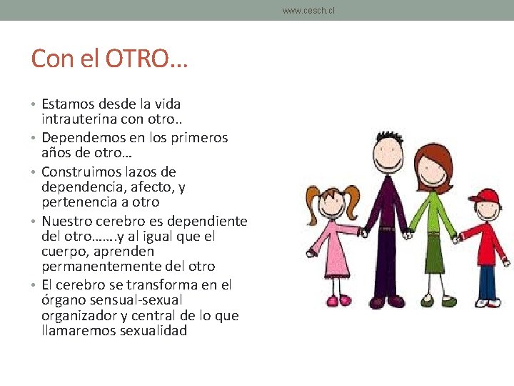 www. cesch. cl Con el OTRO… • Estamos desde la vida • • intrauterina www. cesch. cl Con el OTRO… • Estamos desde la vida • • intrauterina