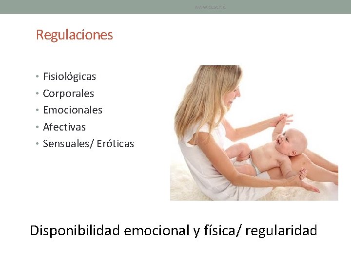 www. cesch. cl Regulaciones • Fisiológicas • Corporales • Emocionales • Afectivas • Sensuales/ www. cesch. cl Regulaciones • Fisiológicas • Corporales • Emocionales • Afectivas • Sensuales/