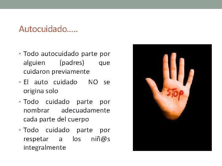 Autocuidado…. . • Todo autocuidado parte por alguien (padres) que cuidaron previamente • El Autocuidado…. . • Todo autocuidado parte por alguien (padres) que cuidaron previamente • El