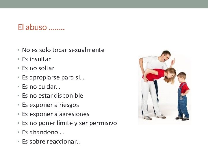 El abuso ……. . • No es solo tocar sexualmente • Es insultar • El abuso ……. . • No es solo tocar sexualmente • Es insultar •