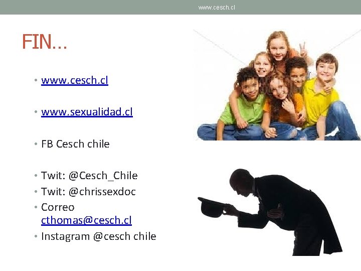 www. cesch. cl FIN… • www. cesch. cl • www. sexualidad. cl • FB www. cesch. cl FIN… • www. cesch. cl • www. sexualidad. cl • FB