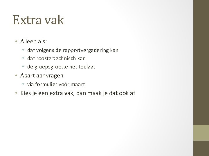 Extra vak • Alleen als: • dat volgens de rapportvergadering kan • dat roostertechnisch