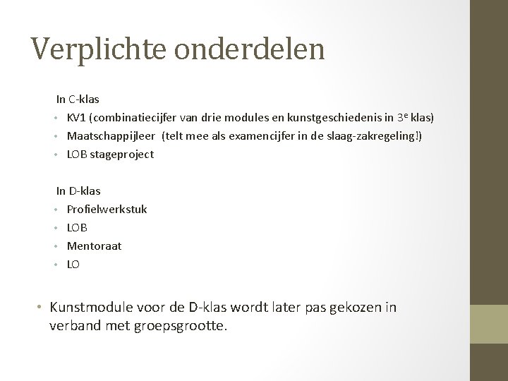 Verplichte onderdelen In C-klas • KV 1 (combinatiecijfer van drie modules en kunstgeschiedenis in