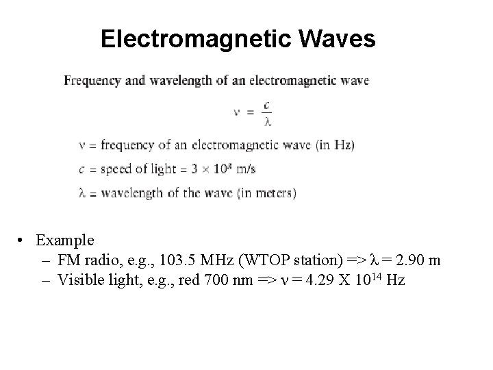 Electromagnetic Waves • Example – FM radio, e. g. , 103. 5 MHz (WTOP