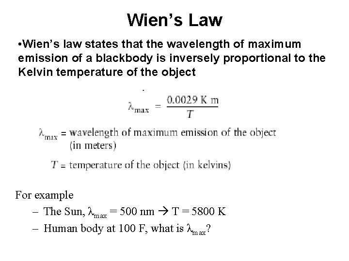 Wien’s Law • Wien’s law states that the wavelength of maximum emission of a