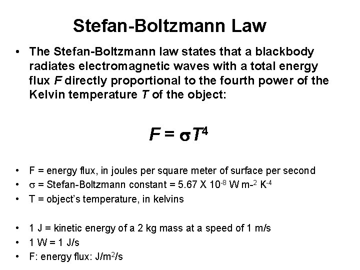 Stefan-Boltzmann Law • The Stefan-Boltzmann law states that a blackbody radiates electromagnetic waves with