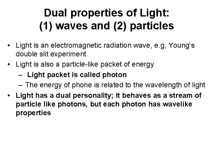 Dual properties of Light: (1) waves and (2) particles • Light is an electromagnetic