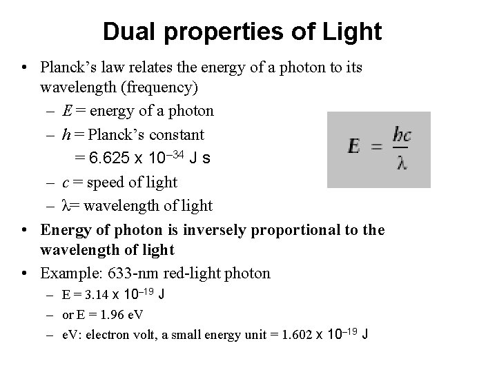 Dual properties of Light • Planck’s law relates the energy of a photon to