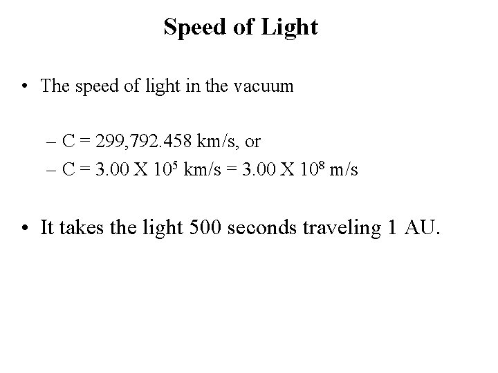Speed of Light • The speed of light in the vacuum – C =