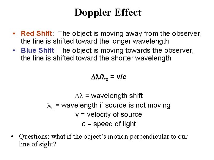 Doppler Effect • Red Shift: The object is moving away from the observer, the