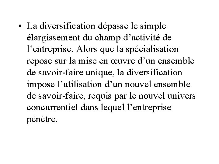  • La diversification dépasse le simple élargissement du champ d’activité de l’entreprise. Alors