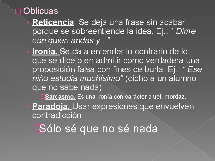 � Oblicuas › Reticencia. Se deja una frase sin acabar porque se sobreentiende la