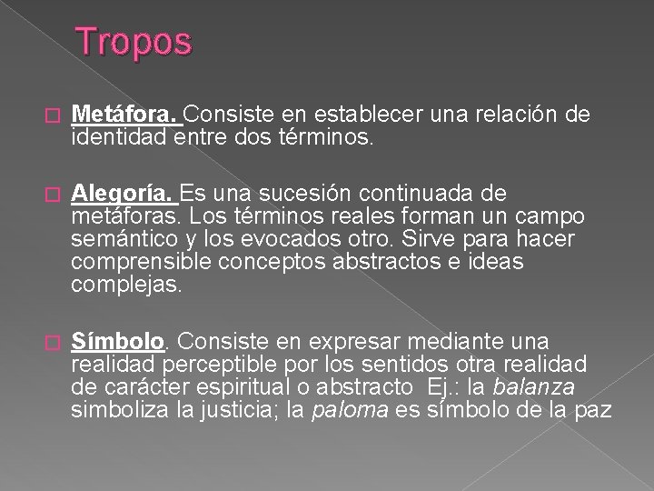 Tropos � Metáfora. Consiste en establecer una relación de identidad entre dos términos. �