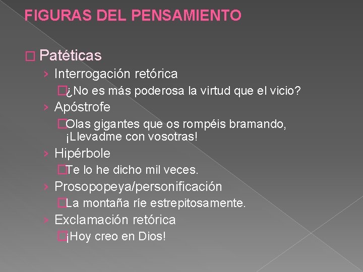 FIGURAS DEL PENSAMIENTO � Patéticas › Interrogación retórica �¿No es más poderosa la virtud