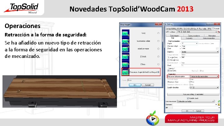 Novedades Top. Solid’Wood. Cam 2013 Operaciones Retracción a la forma de seguridad: Se ha