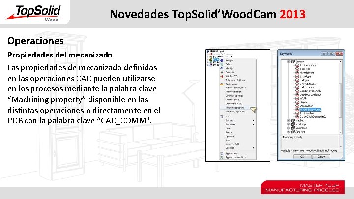 Novedades Top. Solid’Wood. Cam 2013 Operaciones Propiedades del mecanizado Las propiedades de mecanizado definidas