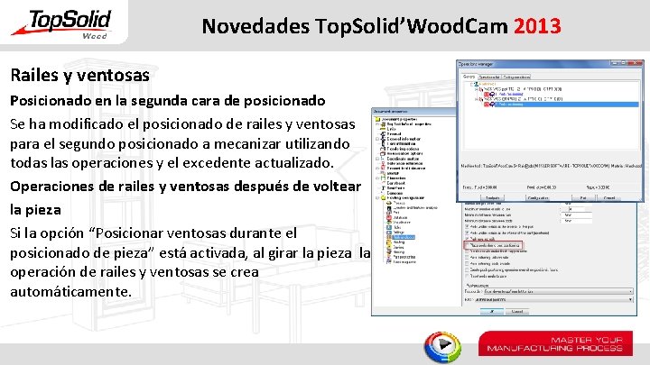 Novedades Top. Solid’Wood. Cam 2013 Railes y ventosas Posicionado en la segunda cara de