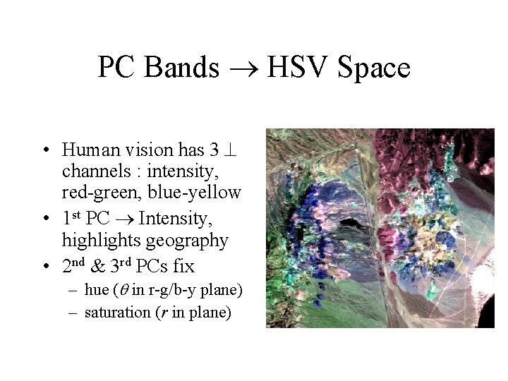 PC Bands HSV Space • Human vision has 3 channels : intensity, red-green, blue-yellow