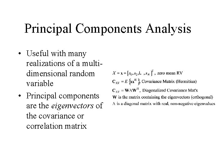 Principal Components Analysis • Useful with many realizations of a multidimensional random variable •
