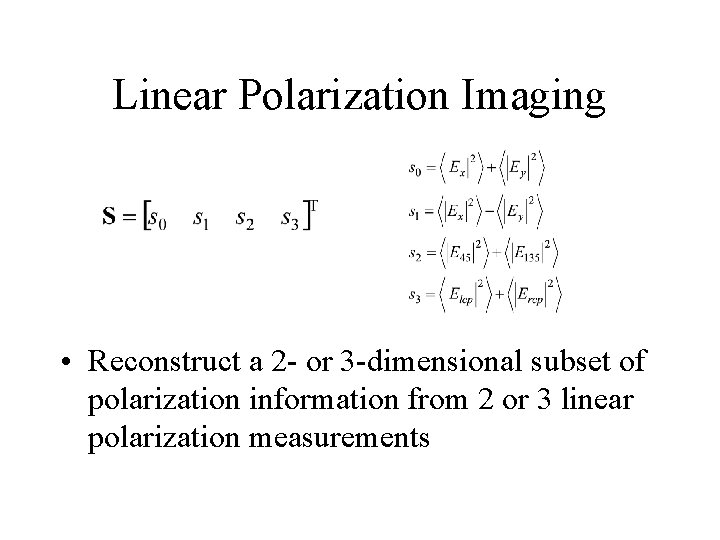 Linear Polarization Imaging • Reconstruct a 2 - or 3 -dimensional subset of polarization